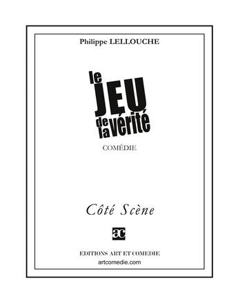 Couverture du livre « Le jeu de la vérité » de Philippe Lellouche aux éditions Art Et Comedie