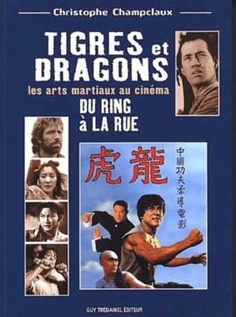 Couverture du livre « Tigres et dragons du ring a la rue » de Champclaux C. aux éditions Guy Trédaniel