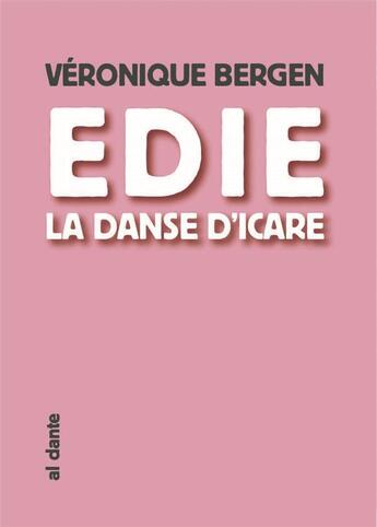 Couverture du livre « Edie ; la danse d'Icare » de Veronique Bergen aux éditions Al Dante