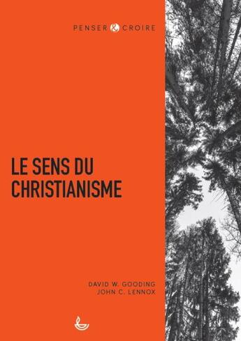 Couverture du livre « Le sens du christianisme » de David W. Gooding et John C. Lennox aux éditions Ligue Pour La Lecture De La Bible