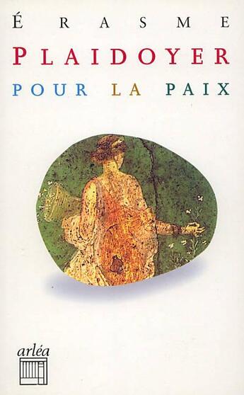 Couverture du livre « Plaidoyer pour la paix » de Erasme aux éditions Arlea