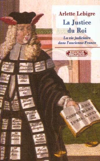 Couverture du livre « La justice du roi » de Lebigre. Arlett aux éditions Complexe