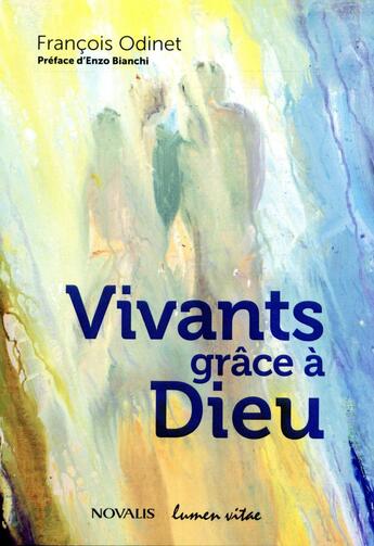 Couverture du livre « Vivants grâce à Dieu » de Odinet Francois aux éditions Lumen Vitae