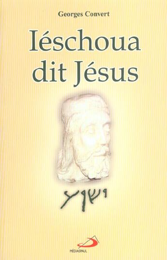 Couverture du livre « Ieschoua, dit jesus » de Georges Convert aux éditions Mediaspaul Qc