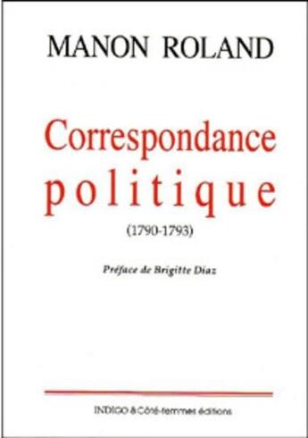 Couverture du livre « Correspondance politique : (1790-1793) » de  aux éditions Indigo Cote Femmes