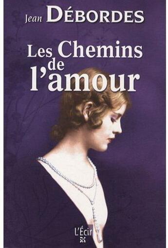 Couverture du livre « Les chemins de l'amour » de Jean Debordes aux éditions Ecir