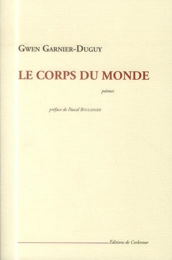 Couverture du livre « Le corps du monde » de Gwen Garnier-Duguy aux éditions Corlevour