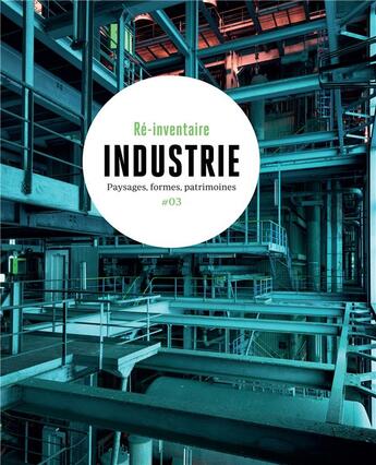 Couverture du livre « Ré-inventaire t.3 ; industrie : paysages, formes, patrimoines » de  aux éditions Loco