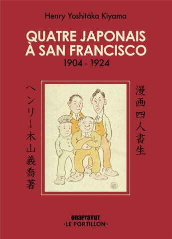 Couverture du livre « Quatre Japonais à San Francisco : 1904-1924 » de Henry Yoshitaka Kiyama aux éditions Revue Onapratut