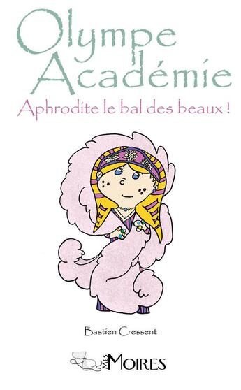 Couverture du livre « Aphrodite : le bal de beaux ! » de Bastien Cressent aux éditions Mes Moires