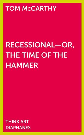 Couverture du livre « Recessional - or, the time of the hammer » de Tom Mccarthy aux éditions Diaphanes