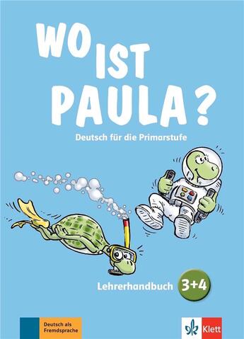 Couverture du livre « Wo ist Paula ? 3+4 : A1-A2 ; livre du professeur » de  aux éditions La Maison Des Langues