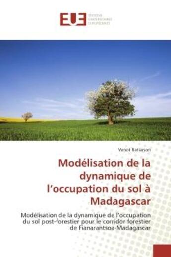 Couverture du livre « Modelisation de la dynamique de l'occupation du sol a madagascar - modelisation de la dynamique de l » de Ratiarson Venot aux éditions Editions Universitaires Europeennes