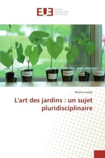 Couverture du livre « L'art des jardins : un sujet pluridisciplinaire » de Marine Landry aux éditions Editions Universitaires Europeennes