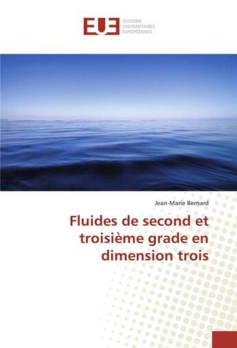 Couverture du livre « Fluides de second et troisieme grade en dimension trois » de Bernard Jean-Marie aux éditions Editions Universitaires Europeennes