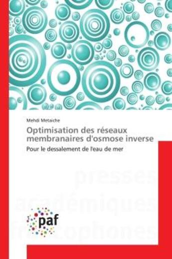 Couverture du livre « Optimisation des reseaux membranaires d'osmose inverse - pour le dessalement de l'eau de mer » de Metaiche Mehdi aux éditions Presses Academiques Francophones