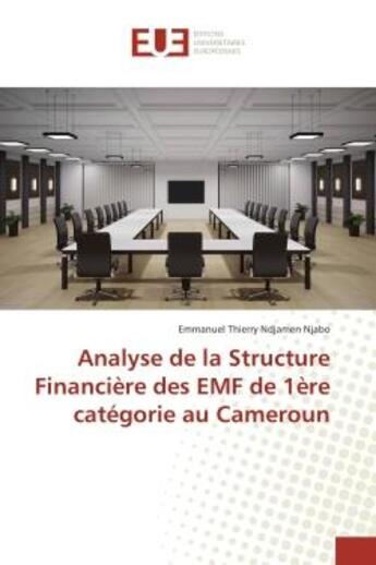 Couverture du livre « Analyse de la structure financiere des emf de 1ere categorie au cameroun » de Ndjamen Njabo E T. aux éditions Editions Universitaires Europeennes