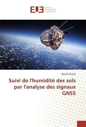 Couverture du livre « Suivi de lhumidite des sols par lanalyse des signaux gnss » de Presset Benoit aux éditions Editions Universitaires Europeennes