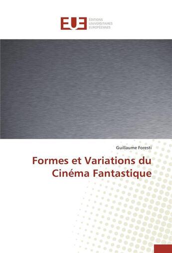 Couverture du livre « Formes et variations du cinema fantastique » de Foresti-G aux éditions Editions Universitaires Europeennes