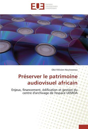 Couverture du livre « Preserver le patrimoine audiovisuel africain » de Hounwanou-O aux éditions Editions Universitaires Europeennes