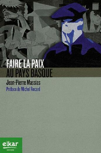 Couverture du livre « Faire la paix au Pays Basque » de Jean-Pierre Massias aux éditions Elkar