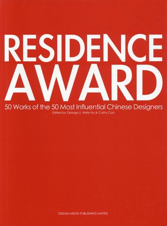 Couverture du livre « Residence award ; 50 works of the most influential chinese designers » de George Li et Welly Hu et Cathy Cao aux éditions Design Media