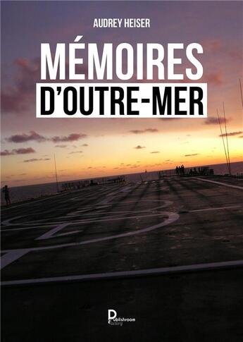 Couverture du livre « Mémoires d'outre mer » de Audrey Heiser aux éditions Publishroom Factory