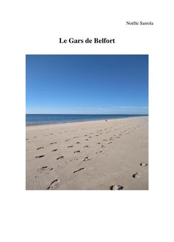 Couverture du livre « Le gars de Belfort » de Noelle Sarrola aux éditions Librinova