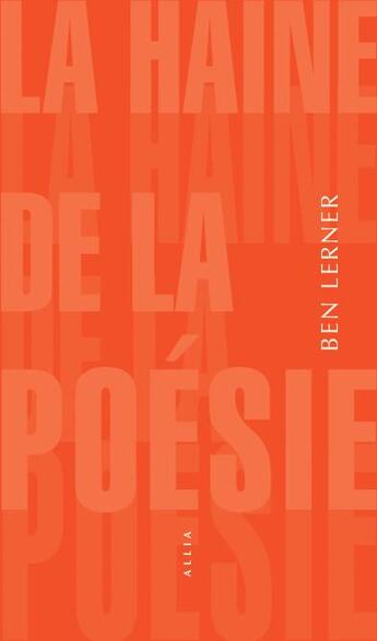 Couverture du livre « La haine de la poésie » de Ben Lerner aux éditions Allia