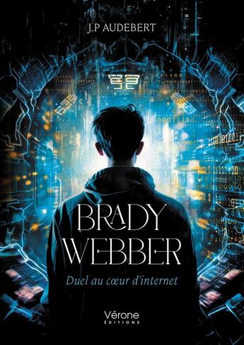 Couverture du livre « Brady Webber : Duel au coeur d'internet » de J.P Audebert aux éditions Verone