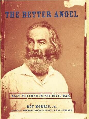 Couverture du livre « The Better Angel: Walt Whitman in the Civil War » de Morris Roy aux éditions Oxford University Press Usa