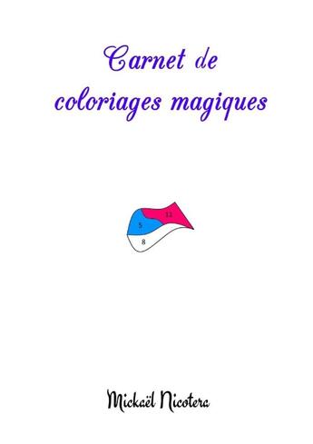 Couverture du livre « Carnet de coloriages magiques » de Mickaël Nicotera aux éditions Lulu