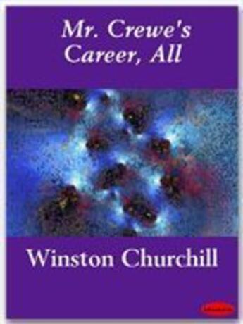 Couverture du livre « Mr. Crewe's Career, All » de Winston Churchill aux éditions Ebookslib