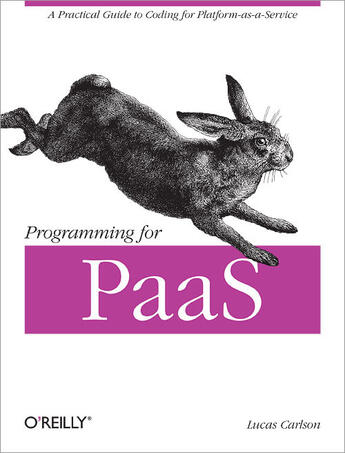 Couverture du livre « Programming for PaaS » de Lucas Carlson aux éditions O`reilly Media