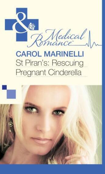 Couverture du livre « St Piran's: Rescuing Pregnant Cinderella (Mills & Boon Medical) » de Carol Marinelli aux éditions Mills & Boon Series