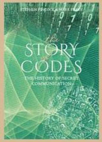 Couverture du livre « The story of codes the history of secret communication » de Stephen Pincock aux éditions Thames & Hudson