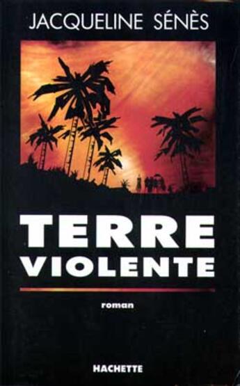 Couverture du livre « Terre violente » de Jacqueline Senes aux éditions Hachette Litteratures