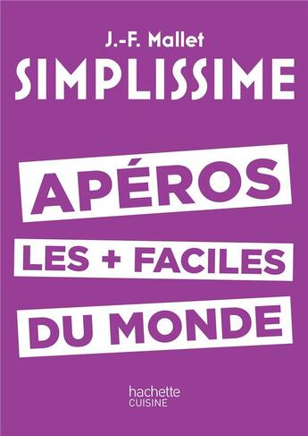 Couverture du livre « Simplissime : apéros les + faciles du monde » de Jean-Francois Mallet aux éditions Hachette Pratique
