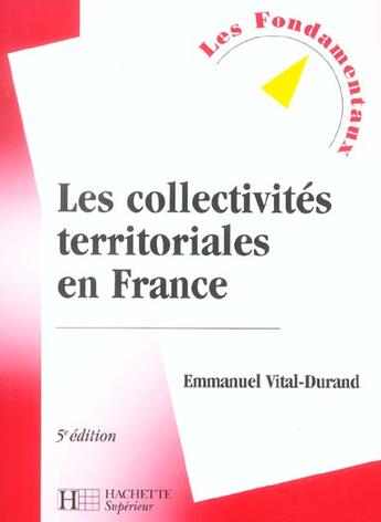 Couverture du livre « Les Collectivites Territoriales En France » de Emmanuel Vital-Durand aux éditions Hachette Education