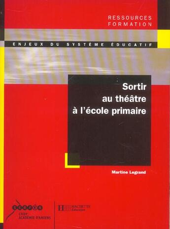 Couverture du livre « Sortir au théâtre à l'école primaire » de Martine Le Grand aux éditions Hachette Education