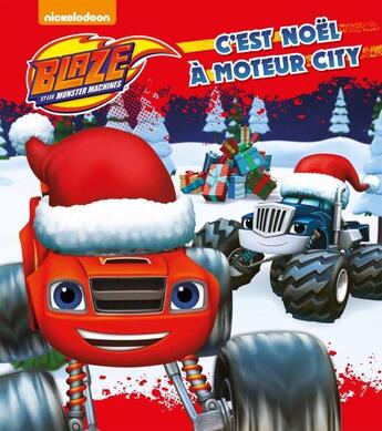 Couverture du livre « Blaze et les Monster Machines ; c'est Noël à Motor City » de  aux éditions Hachette Jeunesse