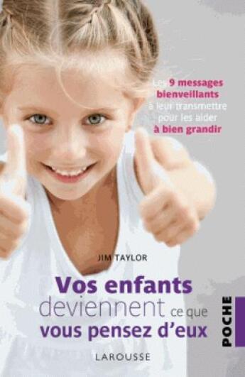 Couverture du livre « Vos enfants deviennent ce que vous pensez d'eux » de Jim Taylor aux éditions Larousse