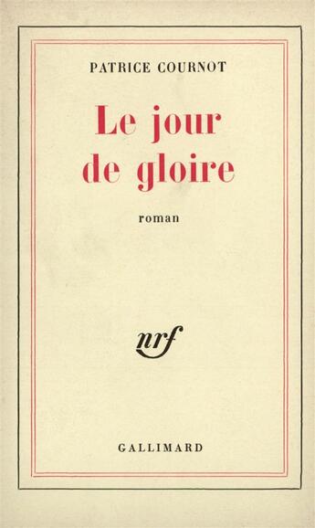 Couverture du livre « Le jour de gloire » de Patrice Cournot aux éditions Gallimard