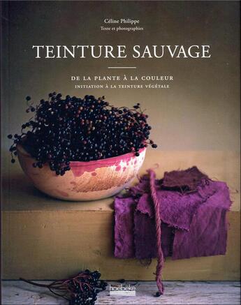 Couverture du livre « Teinture sauvage » de Celine Philippe aux éditions Hoebeke