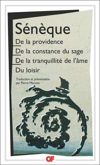 Couverture du livre « De la providence ; de la constance du sage ; de la tranquillité de l'âme ; du loisir » de Seneque aux éditions Flammarion