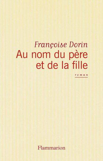 Couverture du livre « Au nom du père et de la fille » de Francoise Dorin aux éditions Flammarion