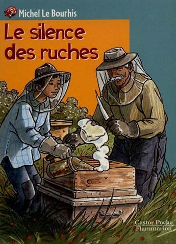 Couverture du livre « Silence des ruches (le) - - roman, senior des 11/12ans » de Michel Le Bourhis aux éditions Pere Castor