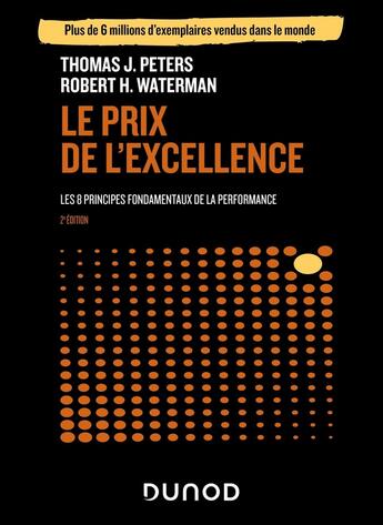 Couverture du livre « Le prix de l'excellence : Les 8 principes fondamentaux de la performance (5e édition) » de Robert H. Waterman et Thomas J. Peters aux éditions Dunod