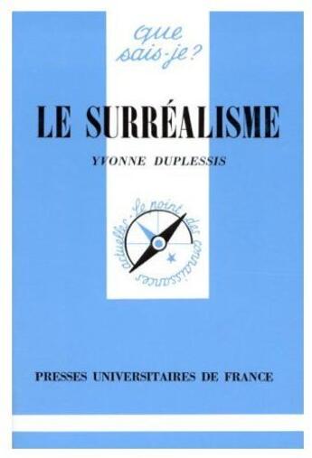 Couverture du livre « Le surréalisme » de Yvonne Duplessis aux éditions Que Sais-je ?