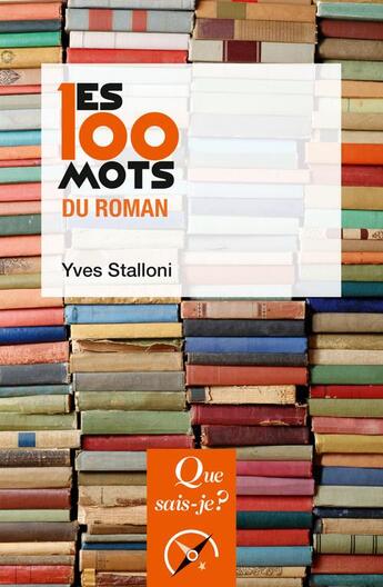 Couverture du livre « Les 100 mots du roman » de Yves Stalloni aux éditions Que Sais-je ?